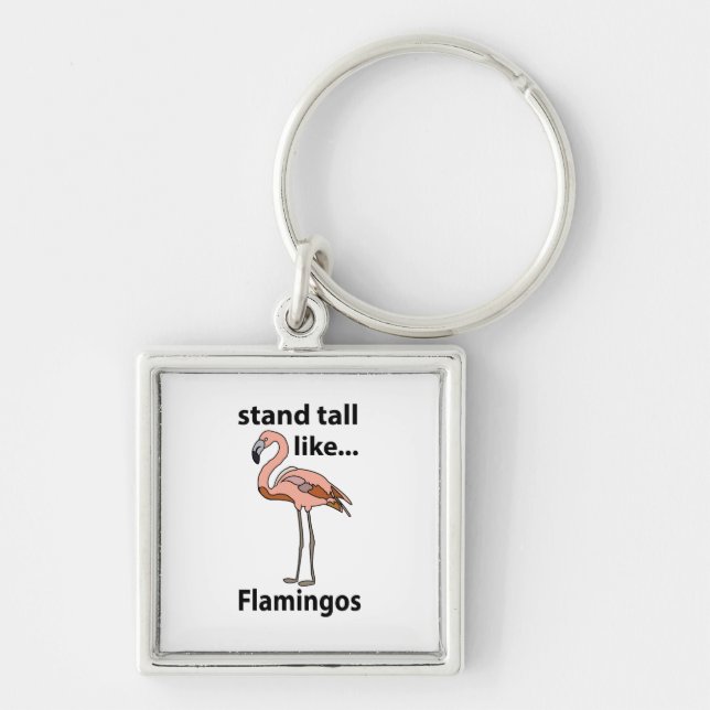 Flamingos Stand Tall Like Flamingos Flamingo Key Ring (Front)