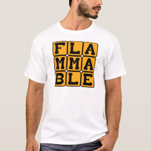 Flammable, Susceptible to Fire T-Shirt