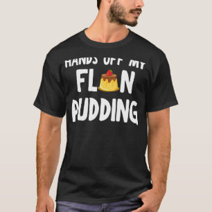 Flan Pudding Apparel Awesome Puddings Design T-Shirt