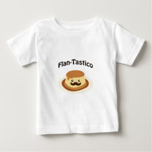 Flan-Tastico! Cute Flan Baby T-Shirt