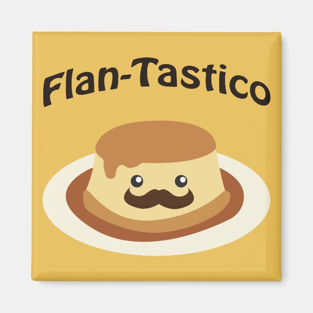 Flan-Tastico! Cute Flan Magnet (Front)
