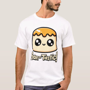 Flantastic! Cute Flan Dessert Pun T-Shirt