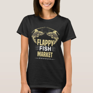 Flappy Fish Market  Fishing Quotes Cool Fish Desig T-Shirt