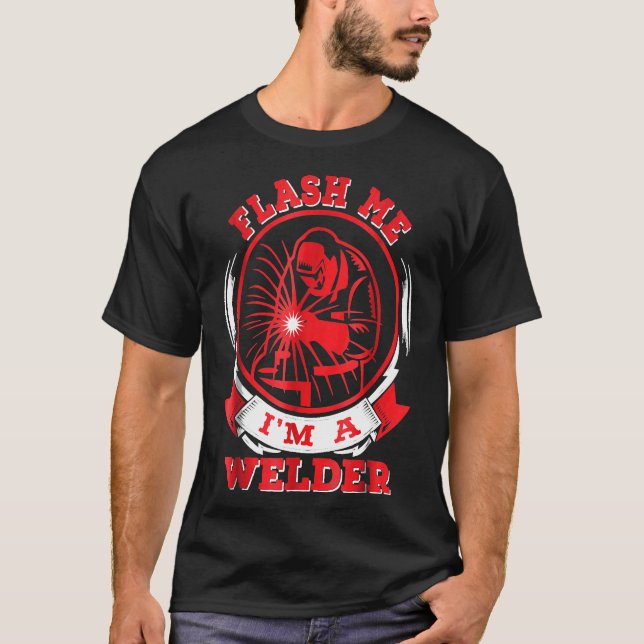 Flash Me I'm A Welder Funny Welder Shirt Vmstp (Front)