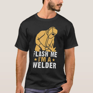 Flash Me I'm A Welder T-Shirt
