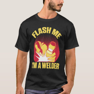 Flash Me I'm A Welder T-Shirt