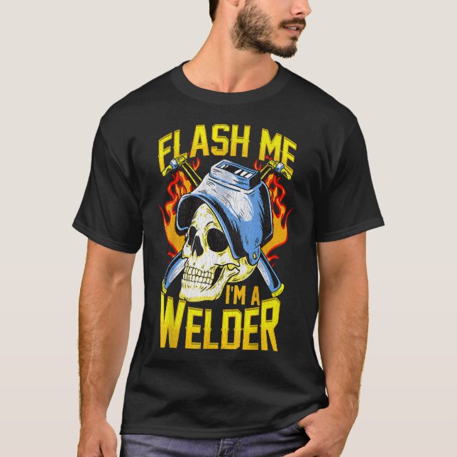 Flash Me, I'm A Welder T-Shirt (Front)