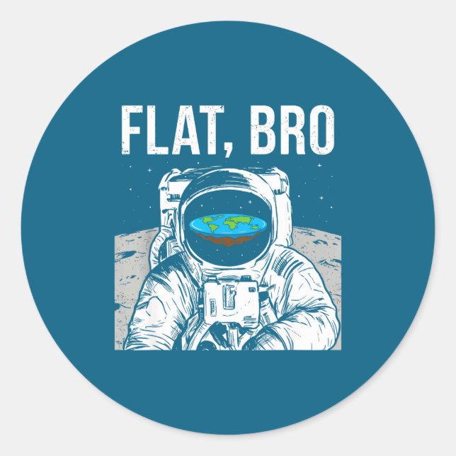 Flat Bro, Funny Flat Earth Society Astronaut In Sp Classic Round Sticker (Front)