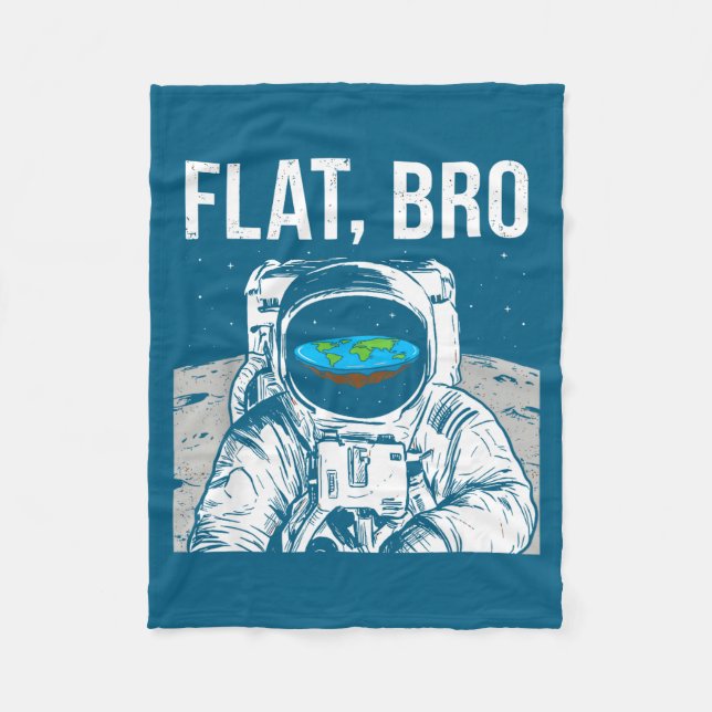 Flat Bro, Funny Flat Earth Society Astronaut In Sp Fleece Blanket (Front)