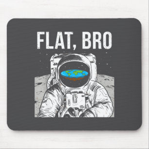 Flat Bro, Funny Flat Earth Society Astronaut In Sp Mouse Mat