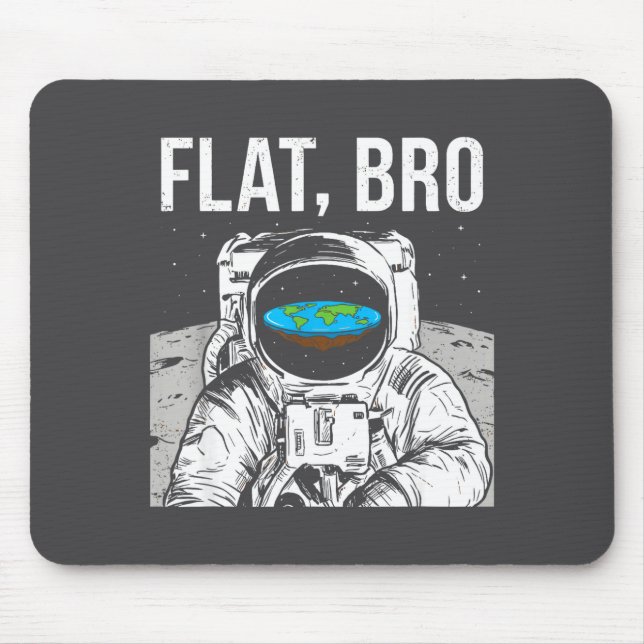 Flat Bro, Funny Flat Earth Society Astronaut In Sp Mouse Mat (Front)