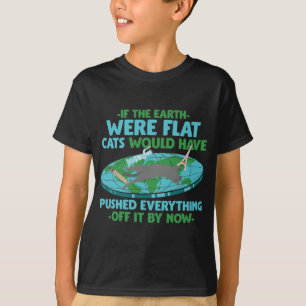 Flat Earth a Cat would Playing Funny Kitten T-Shirt