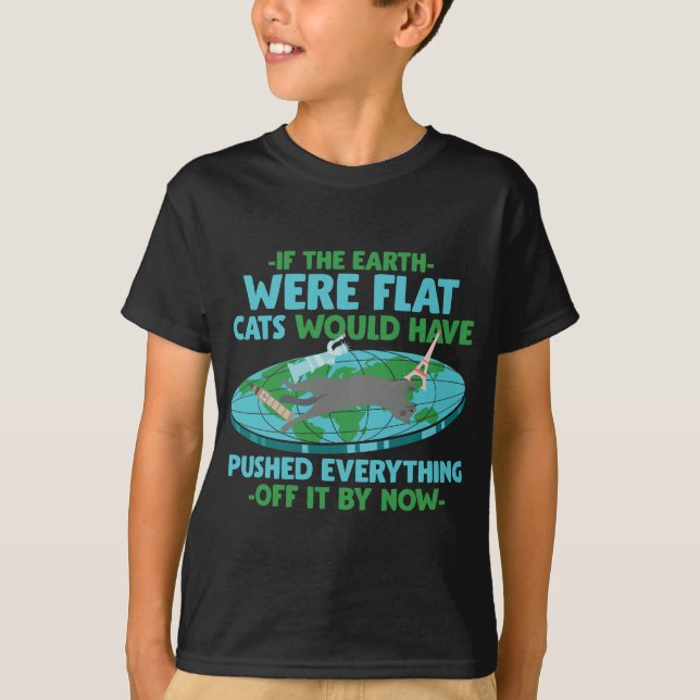 Flat Earth a Cat would Playing Funny Kitten T-Shirt (Front)