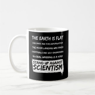 Flat Earth Earth Is Flat Against Scientism Coffee Mug