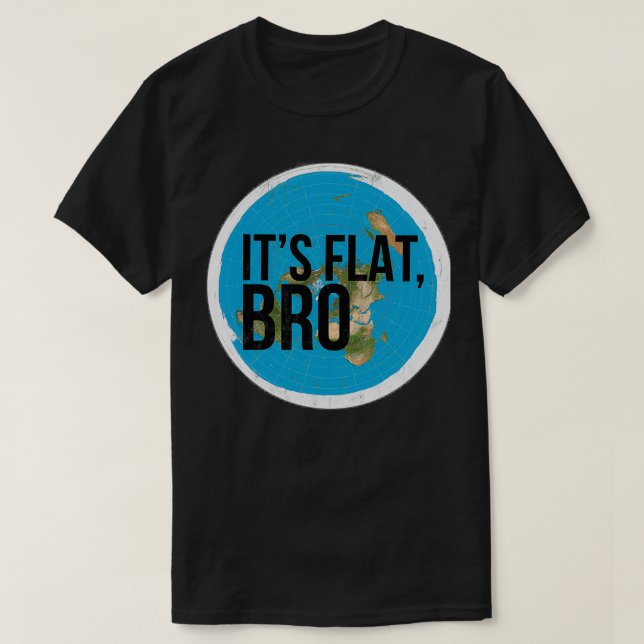 Flat Earth Flat Bro Flat Earther Society Conspirac T-Shirt (Design Front)