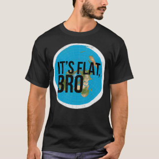 Flat Earth Flat Bro Flat Earther Society Conspirac T-Shirt