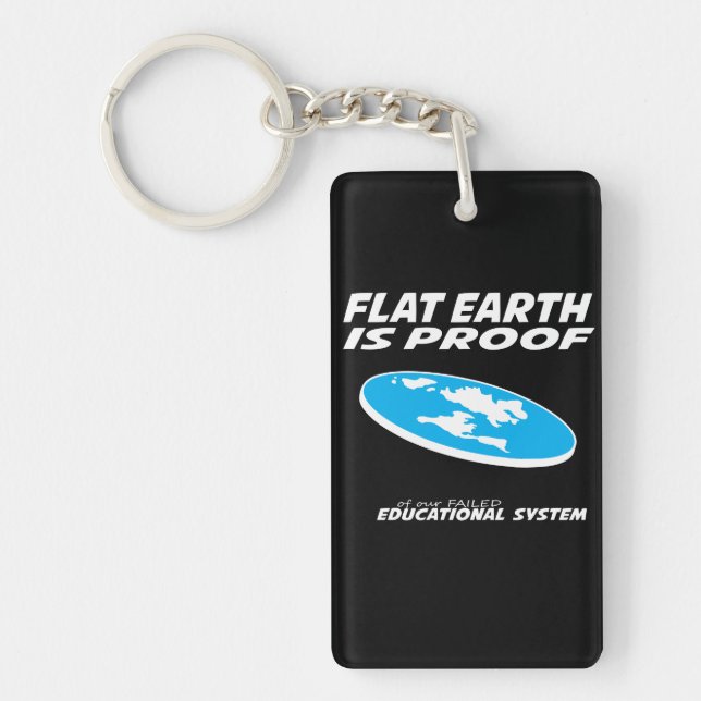 Flat Earth is proof of our educational system 2 Key Ring (Front)