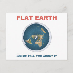 Flat Earth - Lemme Tell You About It Postcard