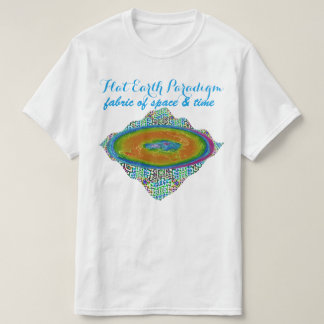 Flat Earth Paradigm fabric of space & time $14.95 T-Shirt