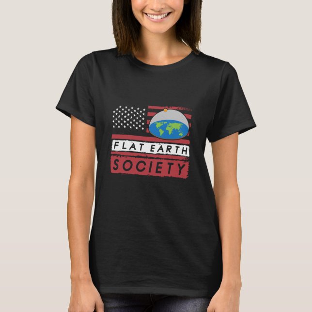 Flat Earth Society Flat Earther Flat Earth  5 T-Shirt (Front)