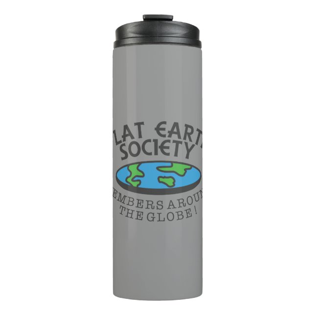 Flat Earth Society Members Around The Globe Thermal Tumbler (Front)