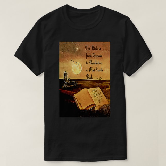Flat Earth The Biblical Flatearth FlatEarth Bible T-Shirt (Design Front)
