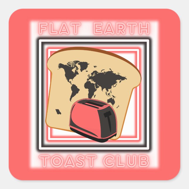 Flat Earth Toast Club Square Sticker (Front)