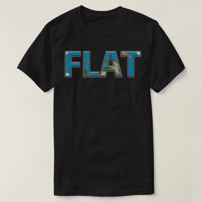 FLAT Flat Earth Fake Earth Lies T-Shirt (Design Front)