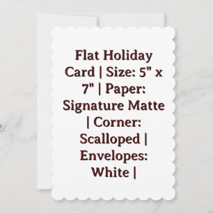 Flat Holiday Scalloped Card   Size: 5" x 7" 