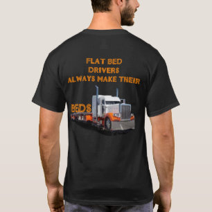 Flatbed Drivers Always Make Their Beds T-Shirt
