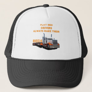 Flatbed Drivers Always Make Their Beds Trucker Hat