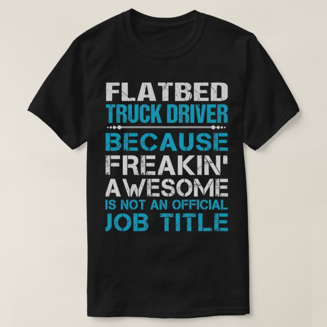 Flatbed Truck Driver Freaking Awesome Job Gift Ite T-Shirt (Design Front)