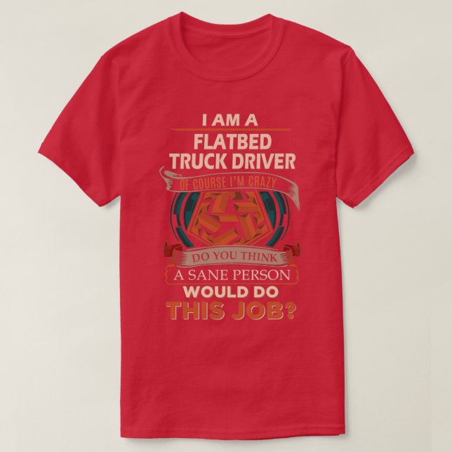 Flatbed Truck Driver Sane Person Job Gift Item T-Shirt (Design Front)