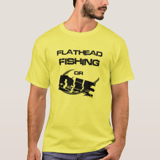 Flathead Catfish Fishing or Die Tee Shirt