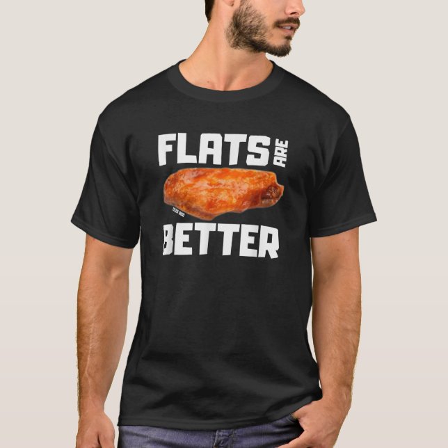 Flats Are Better Funny Chicken Wing T Shirt (Front)