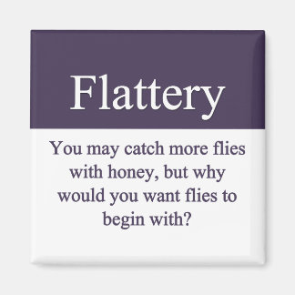 Flattery Magnet