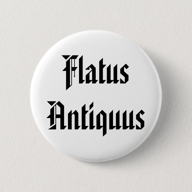 Flatus Antiquus - Old Fart in Latin 6 Cm Round Badge (Front)