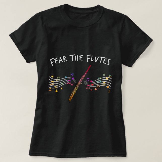 Flautist Gifts Marching Band Music Fear The Flute  T-Shirt (Design Front)