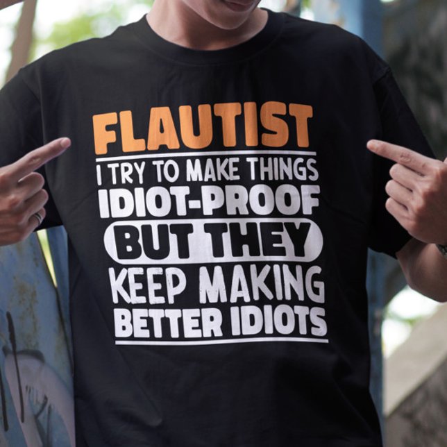 Flautist I Try To Make Things Funny Quote Flautist T-Shirt (Creator Uploaded)