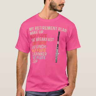 Flautist My Retirement Plan Flute Player T-Shirt