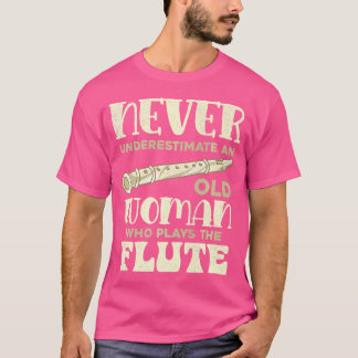 Flautist Never Underestimate An Old Woman Who Play T-Shirt