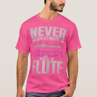 Flautist Never Underestimate An Old Woman With A F T-Shirt