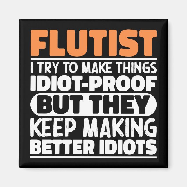 Flautist Try To Make Things Funny Flute Player Coo Magnet (Front)