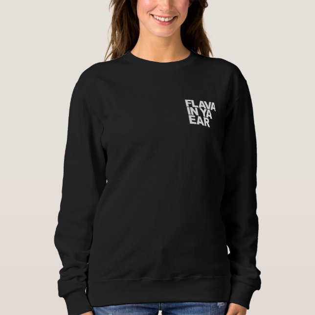 Flava In Ya Ear Sweatshirt (Front)