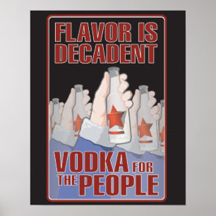 Flavor is Decadent - Vodka for the People! Poster