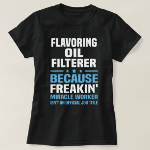 Flavouring Oil Filterer T-Shirt