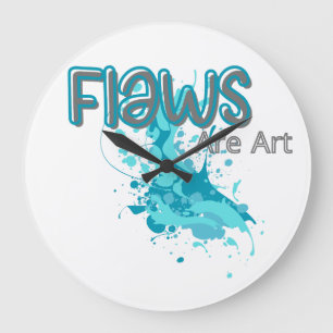 Flaws Are Art – Inspirational Abstract Splash Blue Large Clock