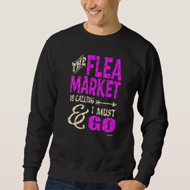 Flea Market Is Calling Sweatshirt (Front)