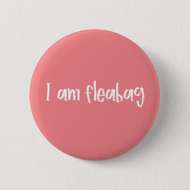 Fleabag Quote 6 Cm Round Badge (Front)