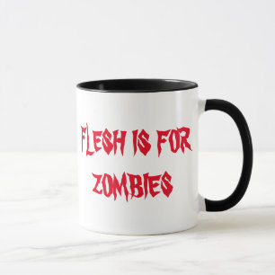 FLESH IS FOR ZOMBIES MUG